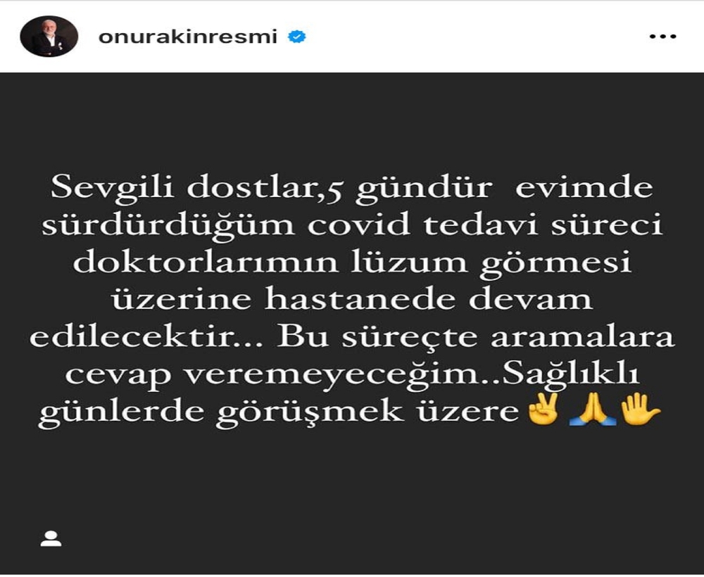 Korona virüse yakalanan Onur Akın’ın tedavisi hastanede devam edecek