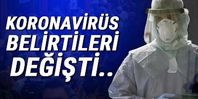 Koronavirüs salgınında semptomlar değişti! İşte yeni belirtiler...