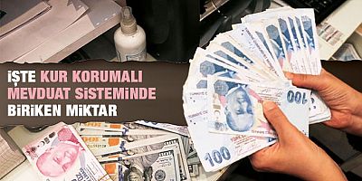 Kur korumalı mevduat sisteminde son rakam açıklandı