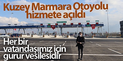 Kuzey Marmara Otoyolu tamamen hizmete açıldı