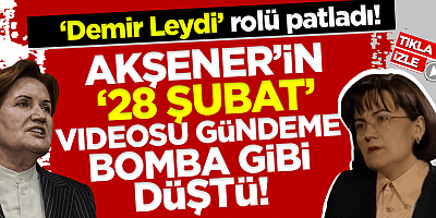 Meral Akşener’in 28 Şubat videosu patladı