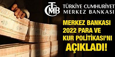 Merkez Bankası 2022 Para ve Kur Politikası'nı açıkladı!