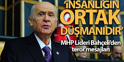 MHP Genel Başkanı Bahçeli: 'Terörizm insanlığın ortak düşmanıdır'