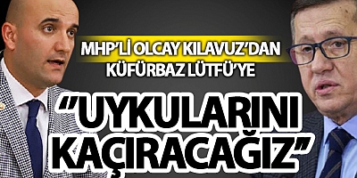 MHP'li Kılavuz'dan çok sert Lütfü Türkkan tepkisi: Uykularını kaçıracağız