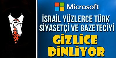 Microsoft’tan Türkiye’nin gündemini sarsacak iddia! Yüzlerce gazeteci ve siyasetçiyi dinledi