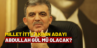 Millet İttifakı'ndan flaş Abdullah Gül kararı