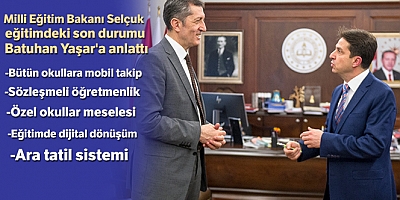 Milli Eğitim Bakanı Selçuk eğitimdeki durumu Batuhan Yaşar’a anlattı