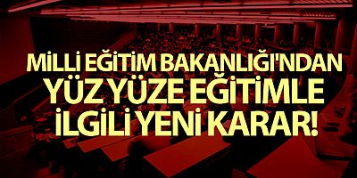 Milli Eğitim Bakanlığı'ndan yüz yüze eğitimle ilgili yeni karar