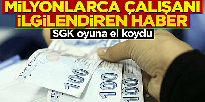 Milyonlarca çalışanı ilgilendiren karar.. Oynanan oyuna SGK el koydu! 