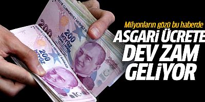 Milyonların gözü bu haberde! Asgari ücrete dev zam geliyor