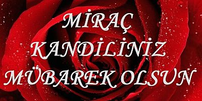 Mirac Kandili nedir, bu gece nasıl dua edilir?