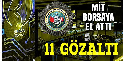 MİT borsaya el attı.. 11 gözaltı