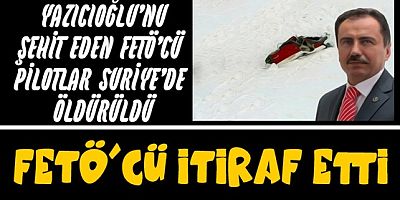 Muhsin Yazıcıoğlu'nu şehit eden FETÖ'cü pilotlar Suriye'de öldürüldü