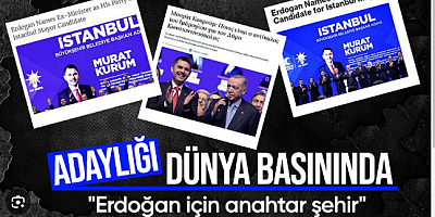 Murat Kurum'un Büyükşehir  adaylığı dünya basınında