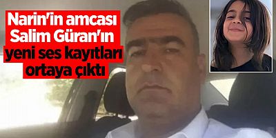 Narin'in amcası Salim Güran'ın yeni ses kayıtları
