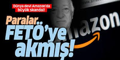 Ünlü alışveriş sitesi Amazon FETÖ'ye çalışıyor