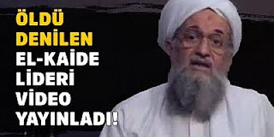 'Öldü' denilen El Kaide lideri video yayınladı! Dünya şoka girdi