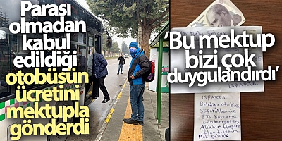 Parası olmadan kabul edildiği halk otobüsünün ücretini mektupla gönderdi