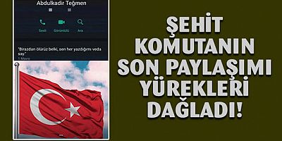 Pençe-Kilit şehidinin son durum güncellemesi duygulandırdı