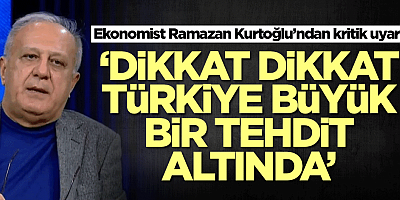  Ramazan Kurtoğlu’ndan kritik uyarı: Türkiye bir tehdit altında