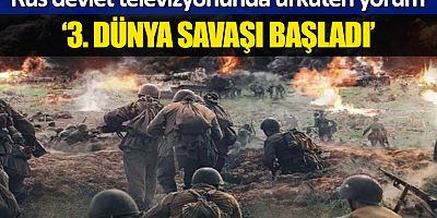 Rus devlet televizyonu duyurdu: Üçüncü Dünya Savaşı başladı