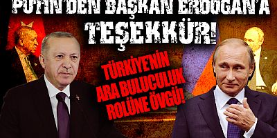 Rusya lideri Putin'den Başkan Erdoğan'a teşekkür