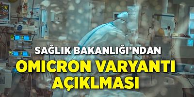 Sağlık Bakanlığı'ndan 'Omicron varyantı' açıklaması