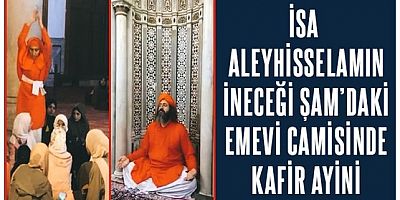 Şam'daki İsa Aleyhisselam'ın ineceği Şam Emevi Camisi'nde kafir ayini