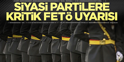 Siyasi partilere kritik FETÖ uyarısı