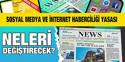 Sosyal medya ve internet haberciliği yasası ile neler değişecek?