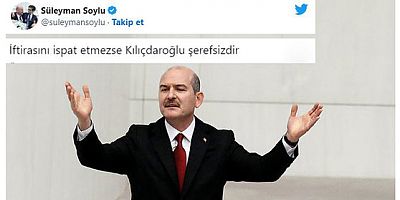 Soylu : Kılıçdaroğlu iddiasını ispatlamazsa ŞEREFSİZDİR