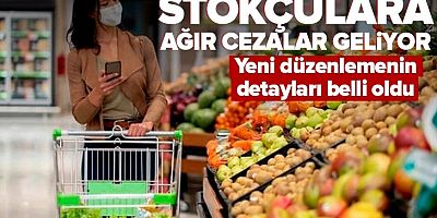 Stokçular için ağır cezalar geliyor