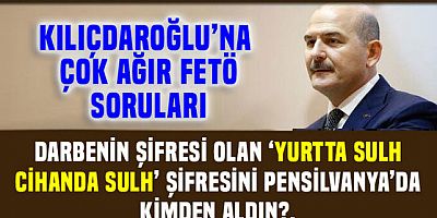 Süleyman Soylu'dan Kılıçdaroğlu'na FETÖ soruları...
