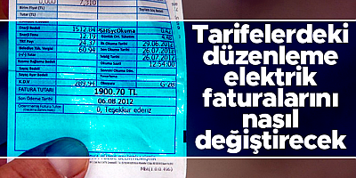 Tarifelerde düzenleme sonrası elektrik faturaları nasıl değişecek