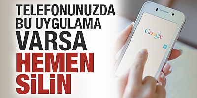 Telefonunuzda bu uygulama varsa hemen silin!