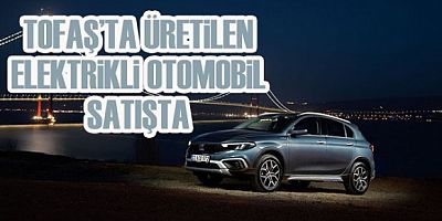 TOFAŞ'ta üretilen elektrikli otomobil satışta