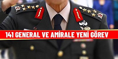 Türk Silahlı Kuvvetlerinde 141 general ve amirale yeni görev