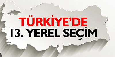 Türkiye 13. yerel seçimini gerçekleştirecek