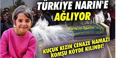 Türkiye Narin'e ağlıyor! Küçük kızın cenaze namazı komşu köyde kılındı!