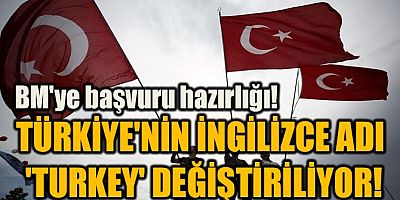Türkiye'nin İngilizce adı 'Turkey' değiştiriliyor