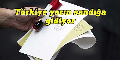 Türkiye yarın sandığa gidiyor!