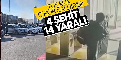 TUSAŞ'a yönelik terör saldırısında 4 kişi şehit oldu, 14 yaralı var