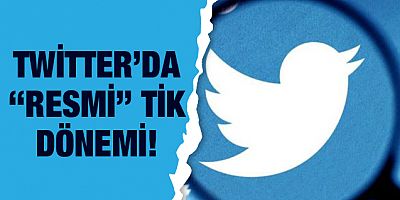 Twitter'da kullanıcılar için 'Resmi' tik dönemi başlıyor!