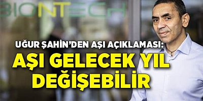 Uğur Şahin'den aşılar ile ilgili açıklama: Evrimi yeni başladı