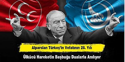 Ülkücü Hareketin Başbuğu Dualarla Anılıyor 