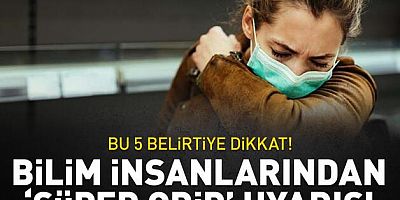 Uzman uyardı: Süper gribe dikkat!
