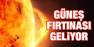 Uzmanlardan endişelendiren uyarı: Güneş fırtınası geliyor