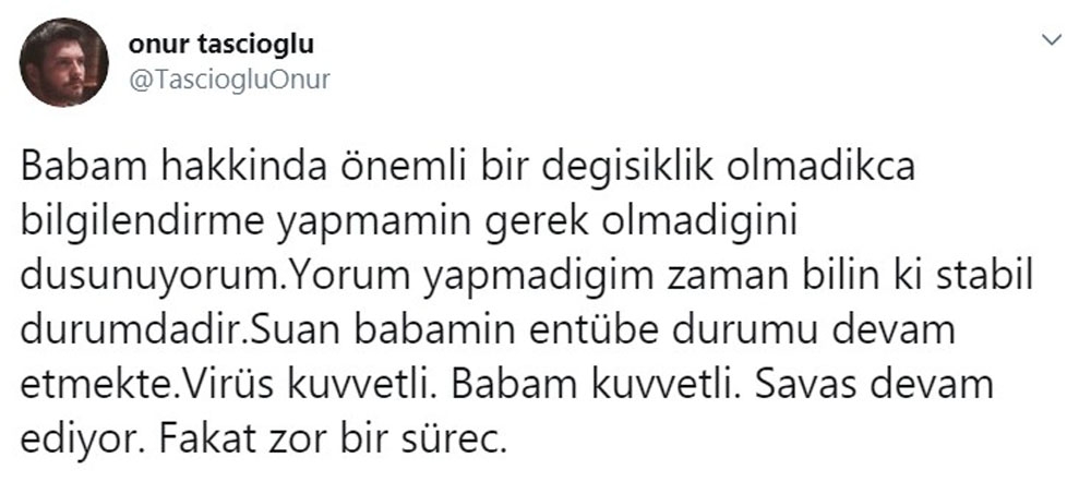 “Virüs kuvvetli, babam kuvvetli, savaş devam ediyor”