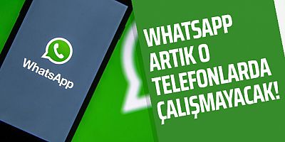 WhatsApp artık o telefonlarda çalışmayacak!