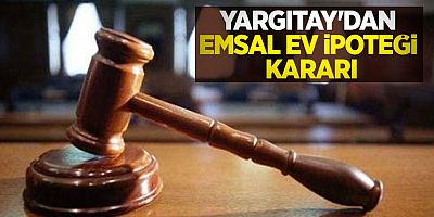 Yargıtay'dan emsal 'ev' kararı
